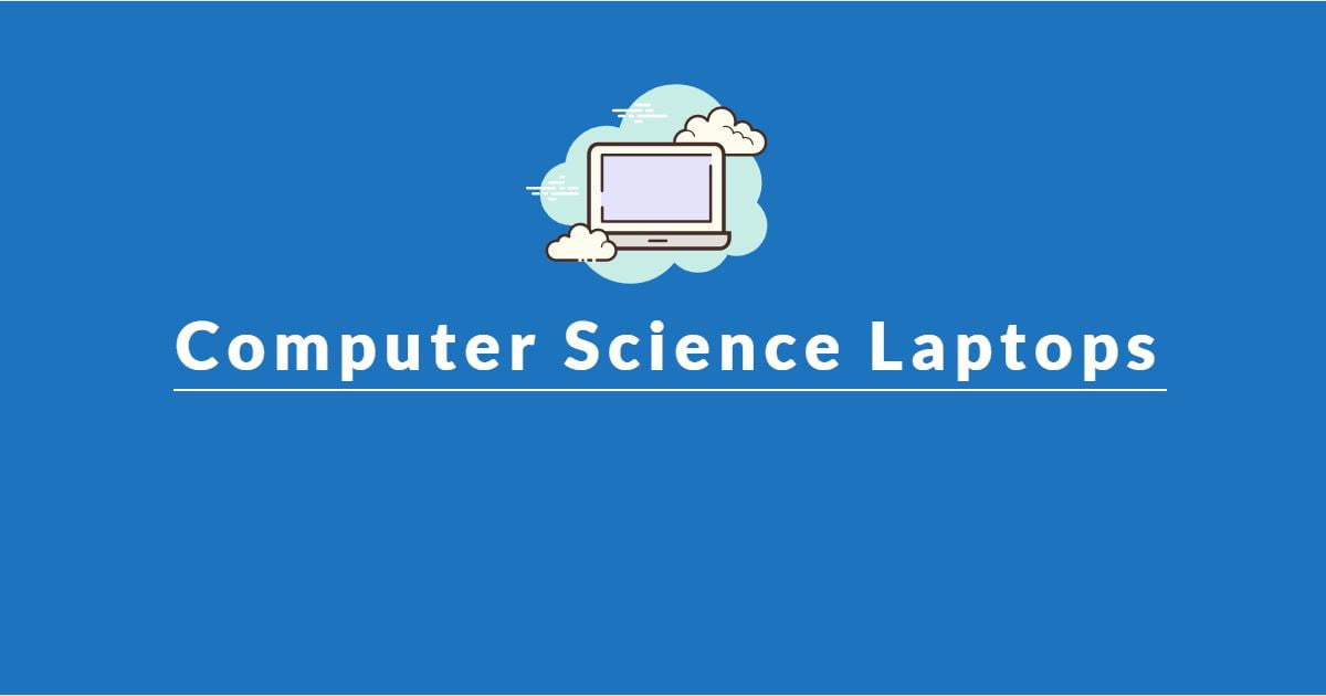 10 Best Laptops for Computer Science Students in 2021