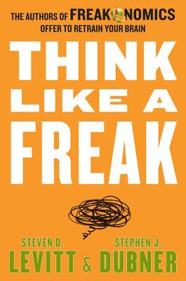 Cover of Think like a freak by Steven D. Levitt & Stephen J. Dubner.